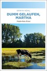 Dumm gelaufen, Martha - Erwin Kohl - 9783740806484