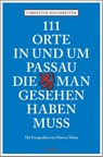 111 Orte in und um Passau, die man gesehen haben muss - Christine Hochreiter - 9783740807337