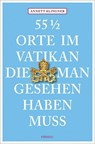 55 1/2 Orte im Vatikan, die man gesehen haben muss - Annett Klingner - 9783740808693