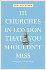 111 Churches in London That You Shouldn't Miss - Emma Rose Barber - 9783740809010