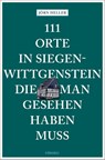 111 Orte in Siegen-Wittgenstein, die man gesehen haben muss - Jörn Heller - 9783740809768
