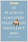 111 Places in Coventry That You Shouldn't Miss - Rob Ganley - 9783740810443