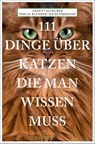 111 Dinge über Katzen, die man wissen muss - Annett Klingner ; Pascal Klunder ; Katja Erdmann - 9783740812041