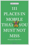 111 Places in Mobile That You Must Not Miss - RAVEN,  Robin - 9783740812393
