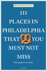 111 Places in Philadelphia That You Must Not Miss - Brandon Schultz - 9783740813765