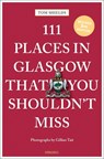 111 Places in Glasgow That You Shouldn't Miss - SHIELDS,  Tom - 9783740814885