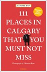 111 Places in Calgary That You Must Not Miss - Jennifer Bain - 9783740815592