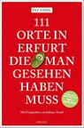 111 Orte in Erfurt, die man gesehen haben muss - Ulf Annel - 9783740816353