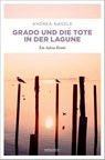 Grado und die Tote in der Lagune - Andrea Nagele - 9783740816575