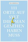 111 Orte auf Sylt, die man gesehen haben muss - Sina Beerwald - 9783740816643