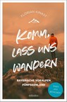 Komm, lass uns wandern. Bayerische Voralpen und Fünfseenland - Florian Kinast - 9783740817022