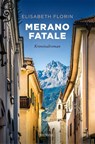 Merano fatale - Elisabeth Florin - 9783740817107
