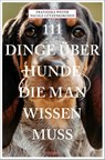 111 Dinge über Hunde, die man wissen muss - Franziska Weyer ; Nicole Lützenkirchen - 9783740817114