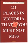 111 Places in Victoria That You Must Not Miss - Dave Doroghy ; Graeme Menzies - 9783740817206