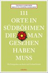 111 Orte in Südböhmen, die man gesehen haben muss - Thomas Samhaber ; Brigitte Temper-Samhaber - 9783740817428