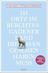 111 Orte im Berchtesgadener Land, die man gesehen haben muss - Lisa Graf ; Ottmar Neuburger - 9783740818036