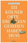 111 Kölner Orte, die man gesehen haben muss, Band 2 - Bernd Imgrund - 9783740818319