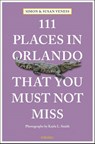 111 Places in Orlando That You Must Not Miss - Susan Veness ; Simon Veness - 9783740819002