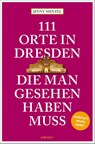 111 Orte in Dresden, die man gesehen haben muss - Jenny Menzel - 9783740819200