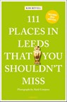 111 Places in Leeds That You Shouldn't Miss - Kim Revill - 9783740820596