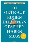 111 Orte auf Rügen, die man gesehen haben muss - Maren Kaschner ; Anselm Neft - 9783740821319