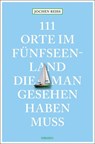 111 Orte im Fünfseenland, die man gesehen haben muss - Jochen Reiss - 9783740822477