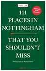 111 Places in Nottingham That You Shouldn't Miss - Phil Lee - 9783740822613