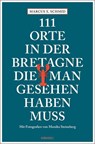 111 Orte in der Bretagne, die man gesehen haben muss - Marcus X. Schmid - 9783740822620