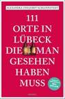 111 Orte in Lübeck, die man gesehen haben muss - Alexandra Schlennstedt ; Jobst Schlennstedt - 9783740823092