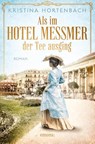 Als im Hotel Messmer der Tee ausging - Kristina Hortenbach - 9783740823412
