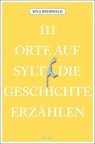 111 Orte auf Sylt, die Geschichte erzählen - Sina Beerwald - 9783740823702