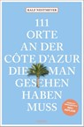 111 Orte an der Côte d'Azur, die man gesehen haben muss - Ralf Nestmeyer - 9783740824594