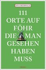 111 Orte auf Föhr, die man gesehen haben muss - Sina Beerwald - 9783740825379