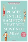 111 Places in the Hamptons That You Must Not Miss - Wendy Lubovich - 9783740825706