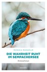 Die Wahrheit ruht im Sempachersee - Monika Mansour - 9783740826383
