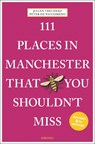 111 Places in Manchester That You Shouldn't Miss - Julian Treuherz ; Peter de Figueiredo - 9783740826451