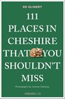 111 Places in Cheshire That You Shouldn't Miss - Ed Glinert - 9783740828943