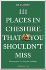 111 Places in Cheshire That You Shouldn't Miss - Ed Glinert - 9783740828943