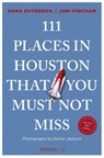 111 Places in Houston That You Must Not Miss - Dana DuTerroil ; Joni Fincham - 9783740829377