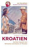 Orte des Kinos - Auf den Spuren von Winnetou und Game of Thrones in Kroatien - Dirk Brüderle ; Michael Scholten - 9783741004438
