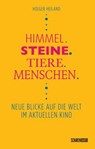 Himmel, Steine, Tiere, Menschen - Holger Heiland - 9783741007019