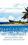 Passagier mit Teflonseele - Alfred Lambeck - 9783741246487