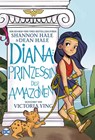 Diana: Prinzessin der Amazonen - Dean Hale ; Shannon Hale ; Victoria Ying - 9783741617690