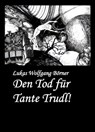 Den Tod für Tante Trudl! - Lukas Wolfgang Börner - 9783741819766