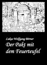 Der Pakt mit dem Feuerteufel - Lukas Wolfgang Börner - 9783741821912