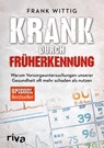 Krank durch Früherkennung - Frank Wittig - 9783742305466