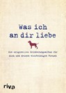 Was ich an dir liebe - Ein originelles Erinnerungsalbum für dich und deinen vierbeinigen Freund - Alexandra Reinwarth - 9783742312884