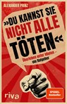 »Du kannst sie nicht alle töten« - Alexander Prinz - 9783742316271