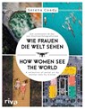 Wie Frauen die Welt sehen - Serena Coady - 9783742317674