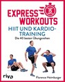 Express-Workouts - HIIT und Kardiotraining - Florence Heimburger - 9783742319791
